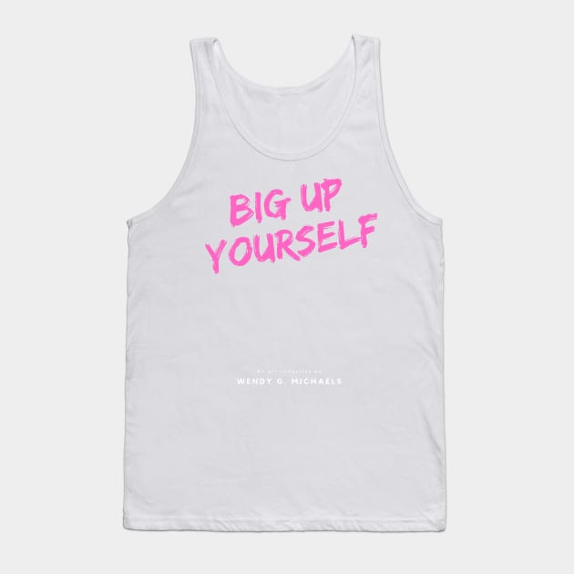 BIG UP YOURSELF Neon pink London slang, London design Tank Top by Roymerch